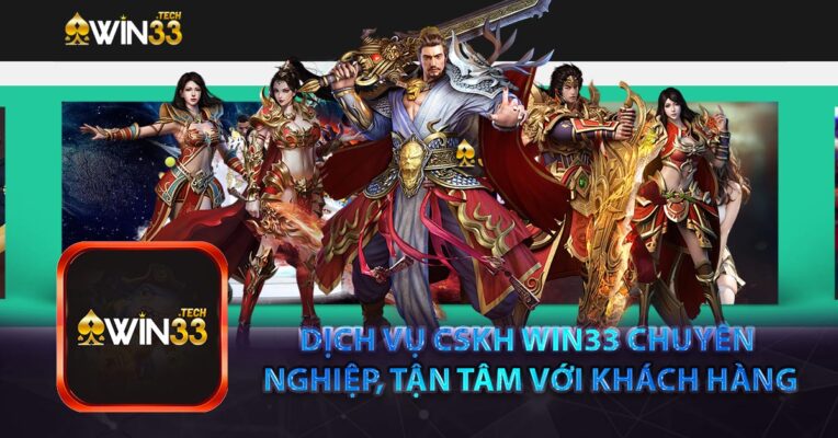 Dịch vụ CSKH Win33 chuyên nghiệp, tận tâm với khách hàng