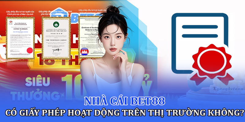 Nhà cái có giấy phép hoạt dộng trên thị trường không?