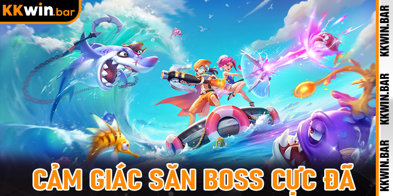 Cảm giác săn boss cực đã