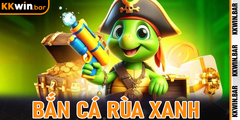 Bắn Cá Rùa Xanh Là Gì? Vì Sao Được Cộng Đồng Game Thủ Săn Đón?