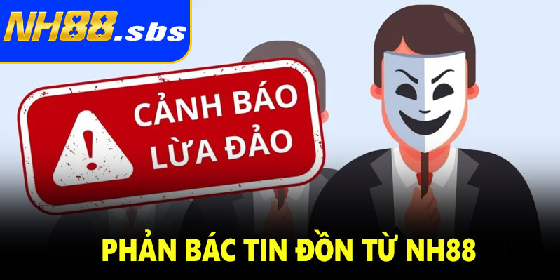 Những bằng chứng phản bác tin đồn NH88 lừa đảo